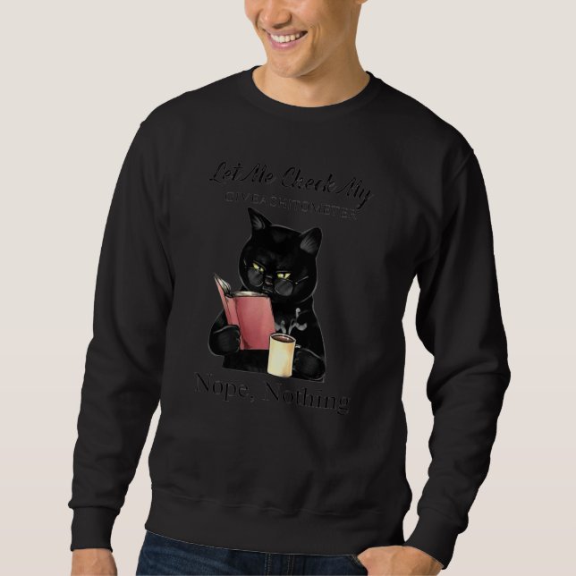 Let Me Check My Giveashitometer Nope Nothing Sweatshirt (Front)