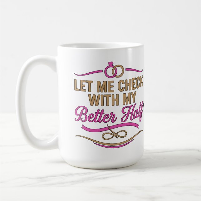  Let Me Check With My Better Half Funny Couple  Coffee Mug (Left)
