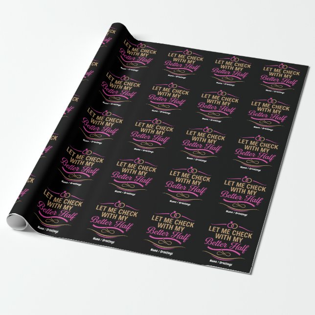  Let Me Check With My Better Half Funny Couple  Wrapping Paper (Unrolled)