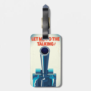 Let ME do the talking (WW2 Style print) Luggage Tag