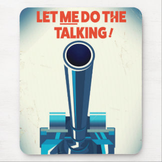 Let ME do the talking (WW2 Style print) Mouse Mat