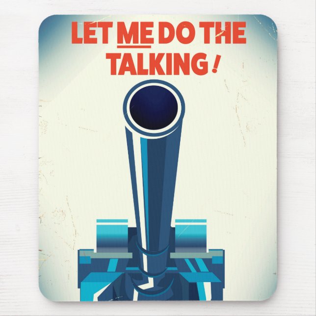 Let ME do the talking (WW2 Style print) Mouse Mat (Front)