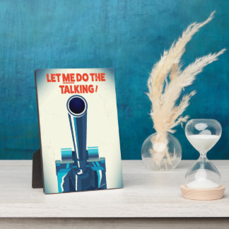 Let ME do the talking (WW2 Style print) Plaque