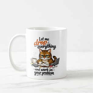 Let Me Drop Everything Cat Coffee Mug