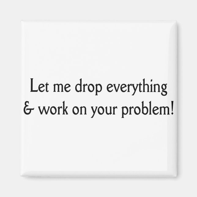 Let me drop everything magnet (Front)