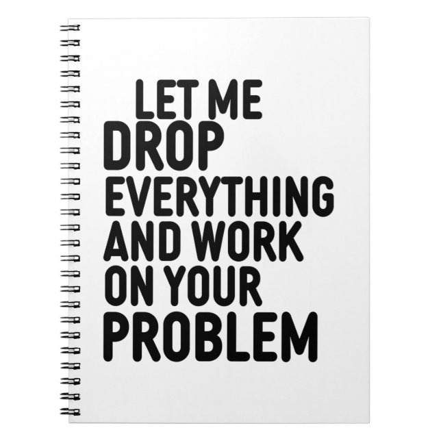 Let me Drop everything Notebook (Front)