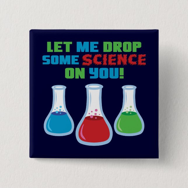 Let Me Drop Some Science On You 15 Cm Square Badge (Front)