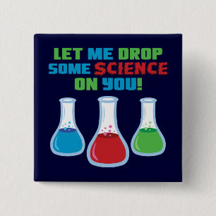 Let Me Drop Some Science On You 15 Cm Square Badge