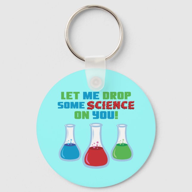 Let Me Drop Some Science On You Key Ring (Front)