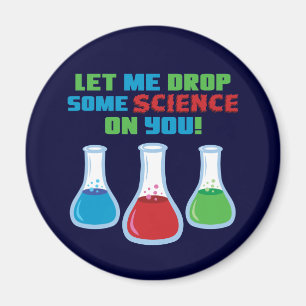 Let Me Drop Some Science On You Magnet