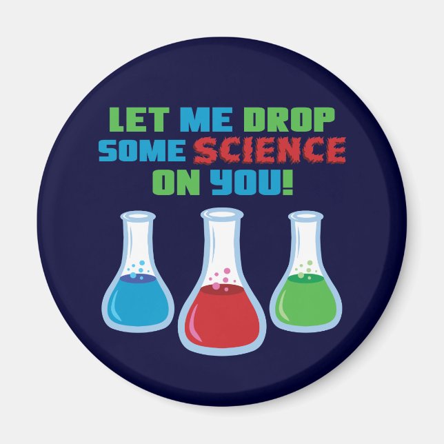 Let Me Drop Some Science On You Magnet (Front)