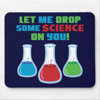Let Me Drop Some Science On You Mouse Mat