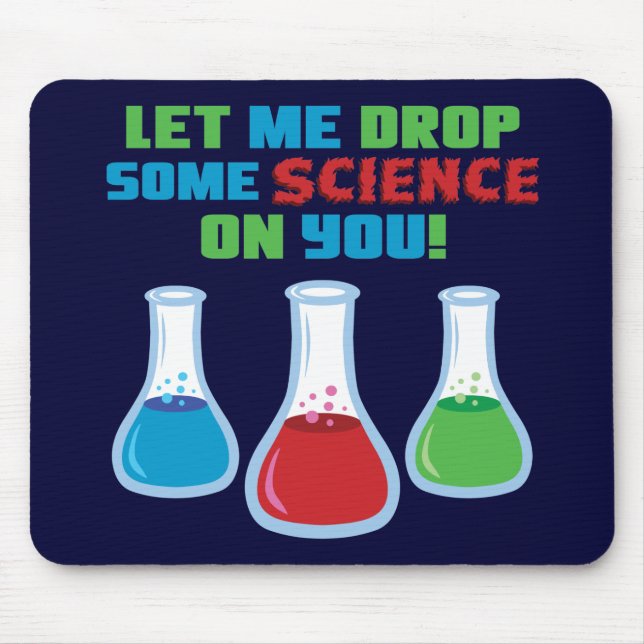 Let Me Drop Some Science On You Mouse Mat (Front)