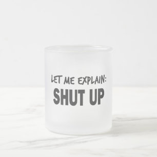 Let Me Explain Frosted Glass Coffee Mug