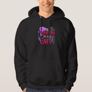 Let Me Fix Your Hair  Hairdresser Hairstylist Barb Hoodie