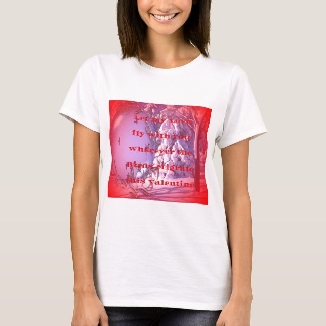 Let me fly with you to valentine.png T-Shirt (Front)