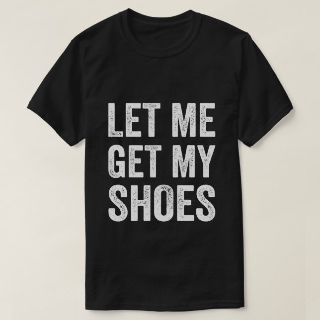 Let Me Get My Shoes Funny Political American Flag  T-Shirt (Design Front)