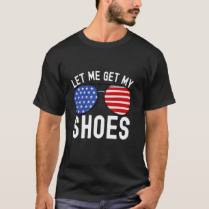 Let Me Get My Shoes Funny Political Election 2024 T-Shirt