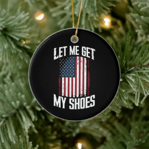 Let Me Get My Shoes Politics President Saying Ceramic Tree Decoration