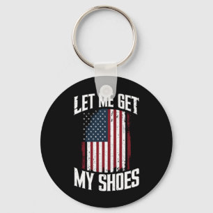 Let Me Get My Shoes Politics President Saying Key Ring