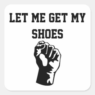 "Let me get my shoes" Republican Rally Square Sticker