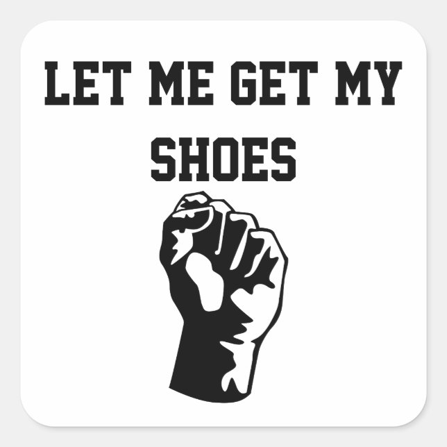 "Let me get my shoes" Republican Rally Square Sticker (Front)