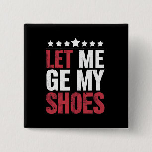 Let Me Get My Shoes Trump Funny Quote Saying 15 Cm Square Badge