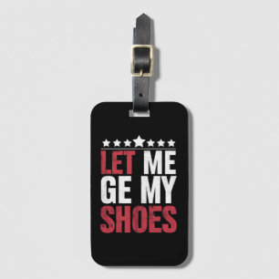 Let Me Get My Shoes Trump Funny Quote Saying Luggage Tag