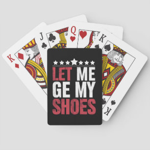 Let Me Get My Shoes Trump Funny Quote Saying Playing Cards