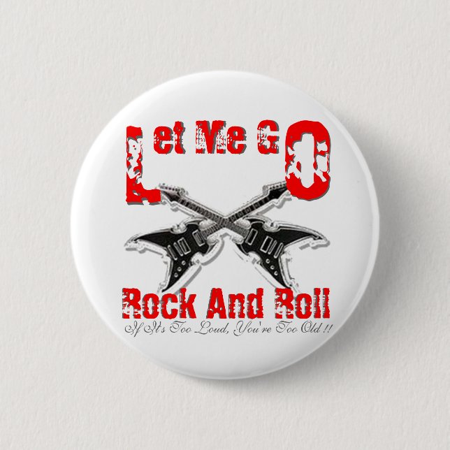 Let Me Go Rock And Roll Black Button (Front)