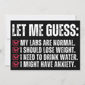 let me guess my labs are normal invitation