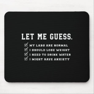 Let Me Guess My Labs Are Normal Lose Weight Check  Mouse Mat