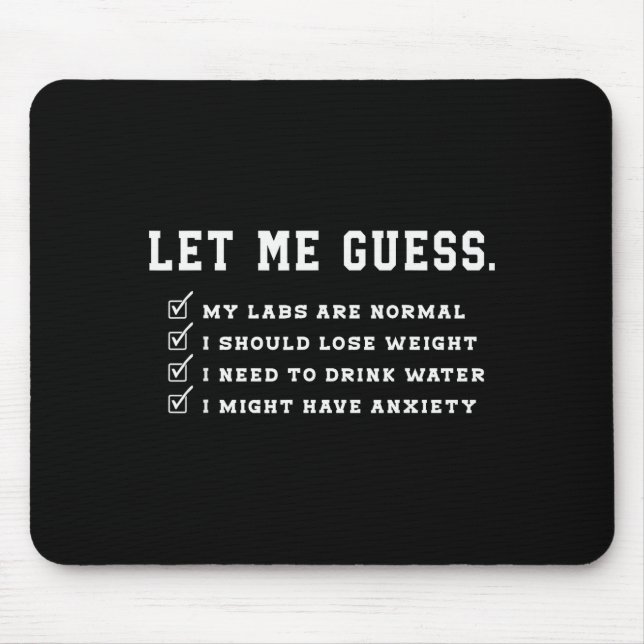 Let Me Guess My Labs Are Normal Lose Weight Check  Mouse Mat (Front)