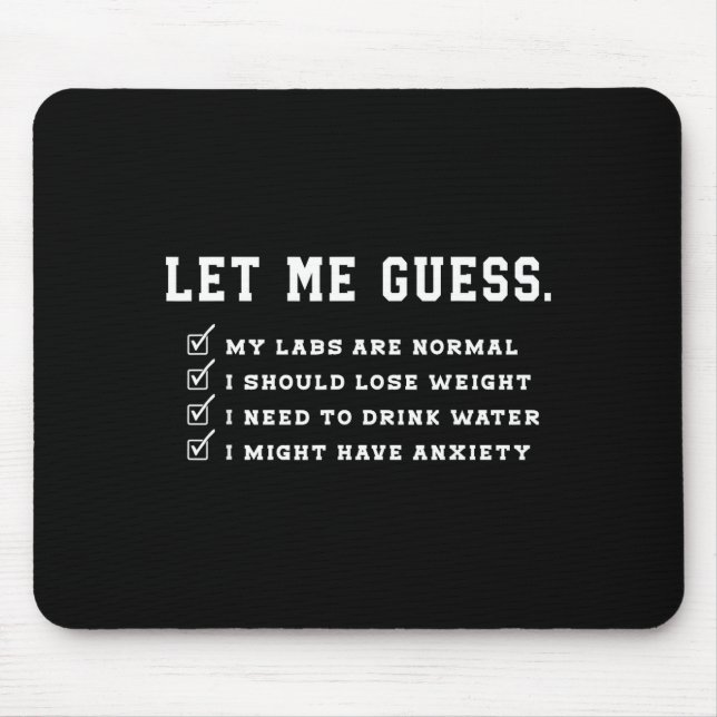 Let Me Guess My Labs Are Normal Lose Weight Check  Mouse Mat (Front)