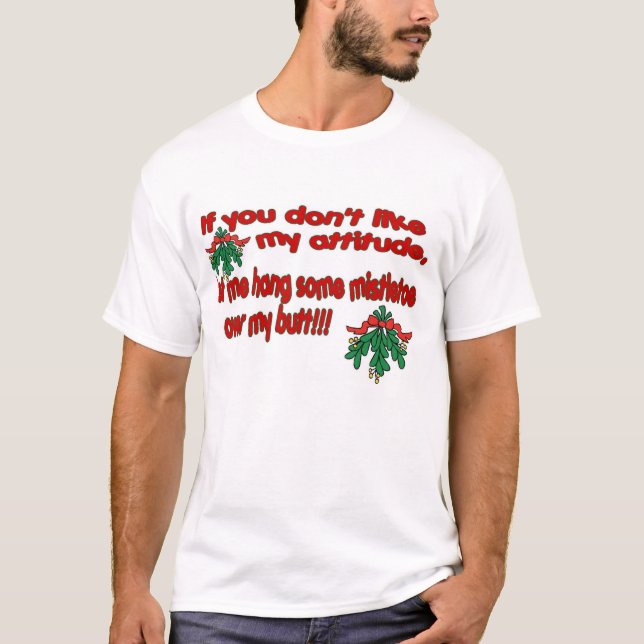 Let Me Hang Mistletoe Over My Butt Shirt (Front)
