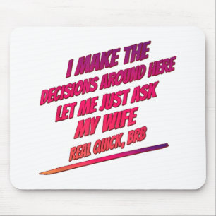 Let Me Just Ask My Wife - Husband Funny Humour Fun Mouse Mat