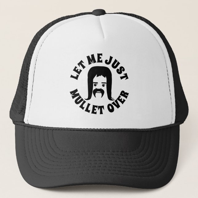 Let Me Just Mullet Over Trucker Hat (Front)