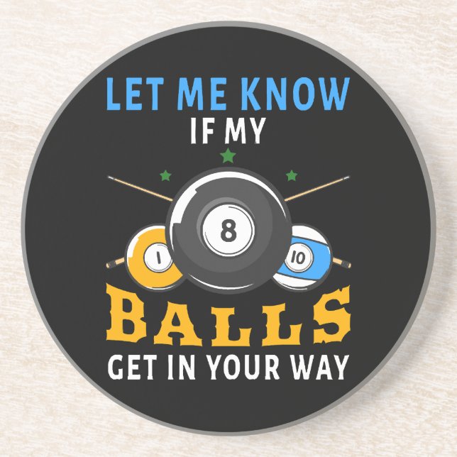 Let Me Know If My Balls Get In Your Way Coaster (Front)