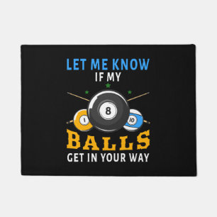 Let Me Know If My Balls Get In Your Way Doormat