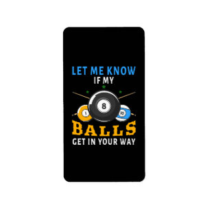 Let Me Know If My Balls Get In Your Way Label