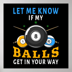 Let Me Know If My Balls Get In Your Way Poster