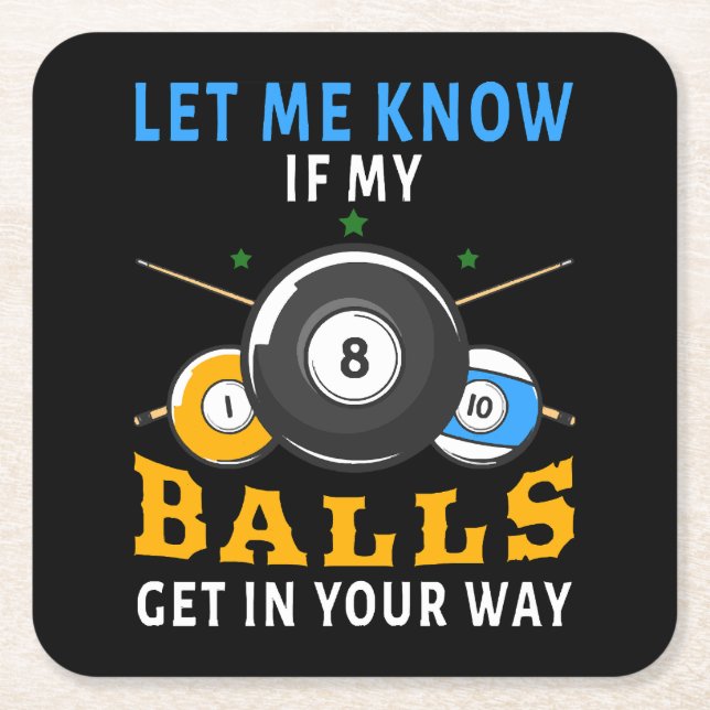 Let Me Know If My Balls Get In Your Way Square Paper Coaster (Front)