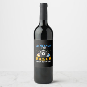 Let Me Know If My Balls Get In Your Way Wine Label