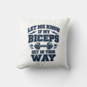 Let Me Know If My Biceps Get in Way Cushion