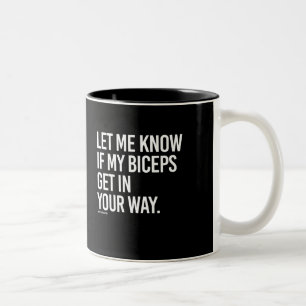 Let me know if my biceps get in your way -   Guy F Two-Tone Coffee Mug