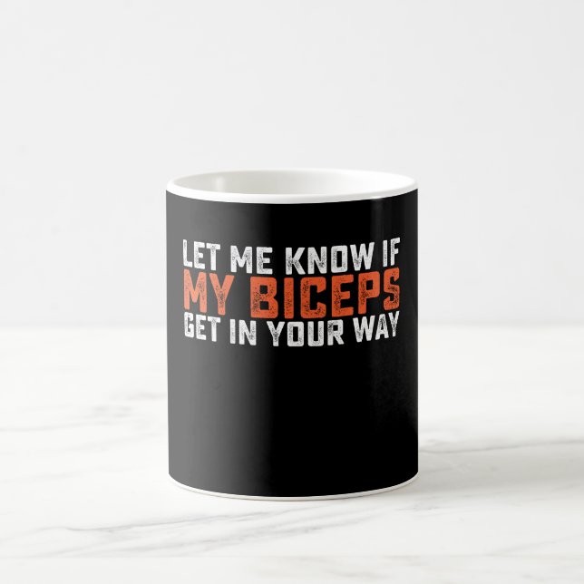 Let Me Know If My Biceps Get In Your Way Gym Coffee Mug (Center)