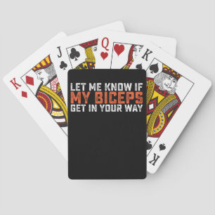 Let Me Know If My Biceps Get In Your Way Gym Playing Cards