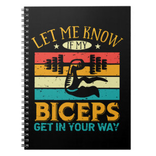 Let Me Know If My Biceps Get In Your Way Notebook
