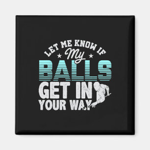 Let Me Know If My Get In Your Way Billiards T Shir Magnet