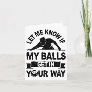 Let Me Know If My Get In Your Way Funny Pool Billi Card